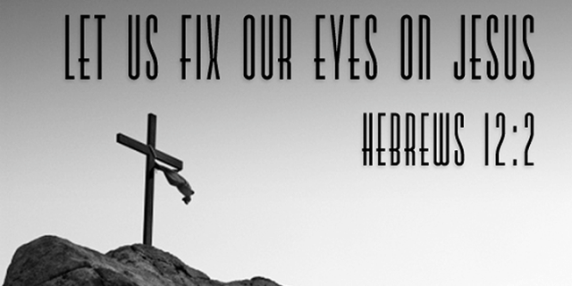 fix our eyes on jesus