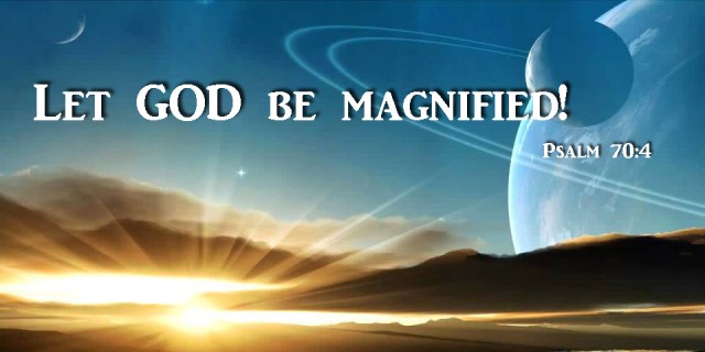 6-27 ns let God be magnified