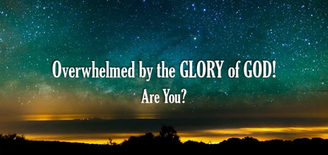 et overwhelmed God's glory