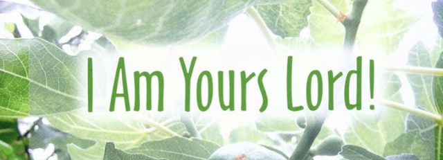 I am yours lord
